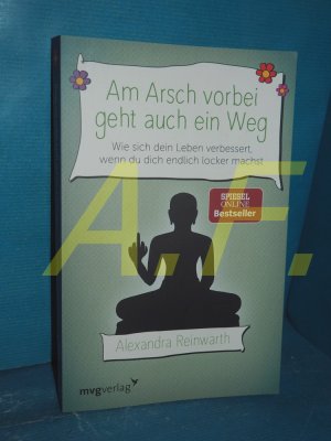 gebrauchtes Buch – Alexandra Reinwarth – Am Arsch vorbei geht auch ein Weg - wie sich dein Leben verbessert, wenn du dich endlich locker machst.