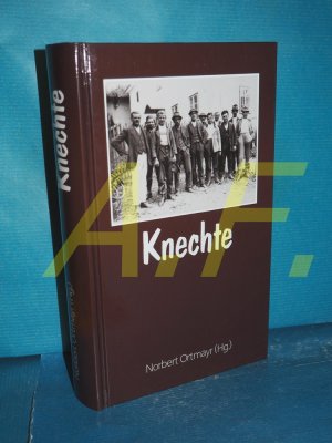 gebrauchtes Buch – Ortmayr, Norbert  – Knechte : autobiographische Dokumente und sozialhistorische Skizzen (Damit es nicht verlorengeht 19)