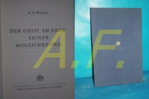 Der Geist am Ende seiner Möglichkeiten H. G. Wells. [Dt. von Franz Fein] / Teil von: Monografien im Bestand des Deutschen Exilarchivs 1933-1945