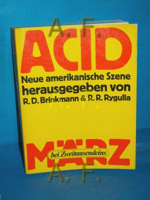 Acid : neue amerikan. Szene. hrsg. von R. D. Brinkmann , R. R. Rygulla