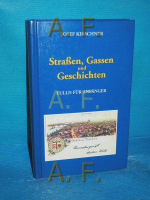 Straßen, Gassen und Geschichten, Tulln für Anfänger