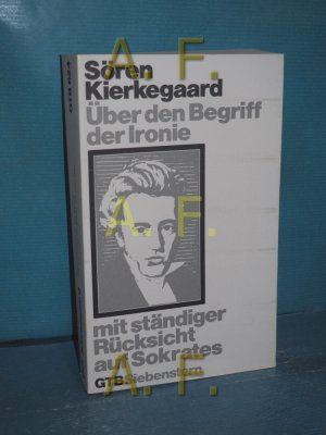 Über den Begriff der Ironie mit ständiger Rücksicht auf Sokrates (Gesammelte Werke Abteilung 31) (Gütersloher Taschenbücher Siebenstern 624)