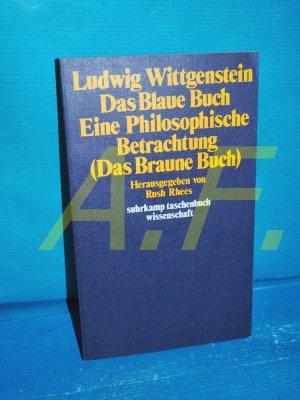 Das blaue Buch, Eine philosophische Betrachtung : (Das braune Buch) Hrsg. von Rush Rhees. [Übers. d. Blue Book u.d. Erg. d. Philosophischen Betrachtung aus d. Brown Book von Petra von Morstein] / Suhrkamp-Taschenbücher Wissenschaft , 313