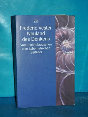 Neuland des Denkens : vom technokratischen zum kybernetischen Zeitalter dtv , 33001