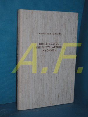 gebrauchtes Buch – Winfried Baumann – Die Literatur des Mittelalters in Böhmen : deutsch-lateinisch-tschechische Literatur vom 10. bis zum 15. Jahrhundert