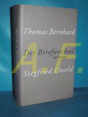 gebrauchtes Buch – Bernhard, Thomas – Der Briefwechsel. Thomas Bernhard , Siegfried Unseld. Hrsg. von Raimund Fellinger ...