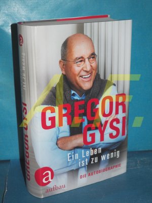 gebrauchtes Buch – Gregor Gysi – Ein Leben ist zu wenig : die Autobiographie