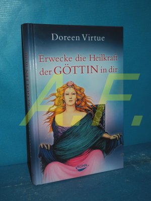 gebrauchtes Buch – Doreen Virtue – Erwecke die Heilkraft der Göttin in dir Aus dem Engl. von Nayoma de HaeÍün