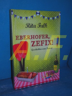 gebrauchtes Buch – Rita Falk – Eberhofer, Zefix! : Geschichten vom Franzl