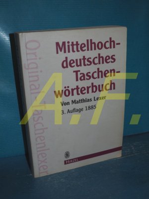 gebrauchtes Buch – Lexer, Matthias von – Mittelhochdeutsches Taschenwörterbuch : in der Ausgabe letzter Hand. Matthias Lexer