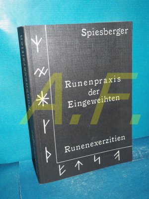 Runenpraxis der Eingeweihten : Runenexerzitien : die Erhaltung der Gesundheit, die Erlangung von Erfolg und magischer Kräfte durch die Macht der Runen […]