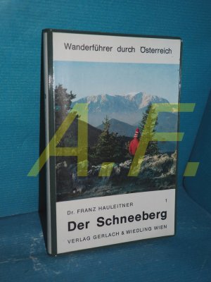 Der Schneeberg : ein Führer durch das Schneeberg-Gebiet mit Panorama, Abb. u. einer Übersichtskt (Wanderführer durch Österreich 1)