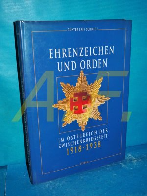 gebrauchtes Buch – Schmidt, Günter Erik – Ehrenzeichen und Orden im Österreich der Zwischenkriegszeit 1918 - 1938.