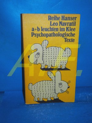 gebrauchtes Buch – Navratil, Leo  – a und b leuchten im Klee : Psychopathologische Texte (Reihe Hanser 68)