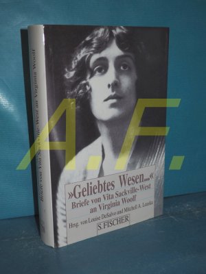 "Geliebtes Wesen ..." : Briefe von Vita Sackville-West an Virginia Woolf. hrsg. von Louise DeSalvo und Mitchell A. Leaska. Mit einer Einf. von Mitchell […]