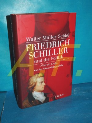 gebrauchtes Buch – Walter Müller-Seidel – Friedrich Schiller und die Politik : "nicht das Große, nur das Menschliche geschehe".