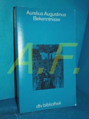 Bekenntnisse [Eingel. u. übertr. von Wilhelm Thimme] / dtv , 6120 : dtv-Bibliothek