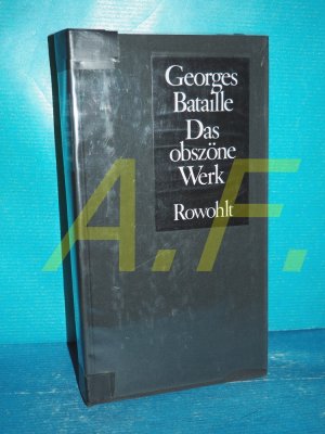 Das obszöne Werk [Mit e. Vorw. von François Bondy. Ins Dt. übertr. u. mit e. Nachw. versehen von Marion Luckow]