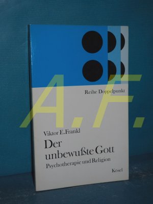 gebrauchtes Buch – Frankl, Viktor E – Der unbewusste Gott : Psychotherapie und Religion. Reihe Doppelpunkt