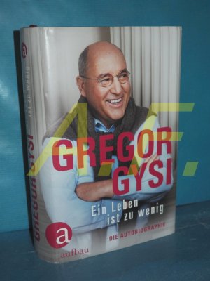 gebrauchtes Buch – Gregor Gysi – Ein Leben ist zu wenig : die Autobiographie