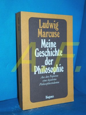 gebrauchtes Buch – Ludwig Marcuse – Meine Geschichte der Philosophie : aus d. Papieren e. bejahrten Philosophie-Studenten (Diogenes-Taschenbuch 20301)