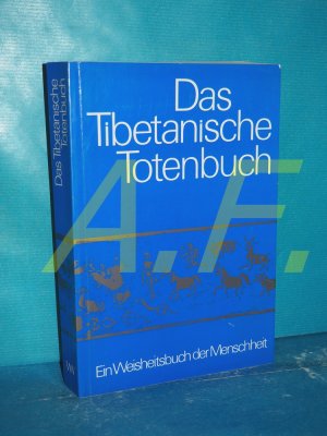 Das tibetanische Totenbuch oder die Nachtod-Erfahrungen auf der Bardo-Stufe nach d. engl. Fassung d. Lama Kazi Dawa-Samdup hrsg. von W. Y. Evans-Wentz […]