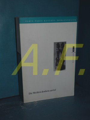 gebrauchtes Buch – Parin, Paul – Die Weissen denken zuviel : psychoanalytische Untersuchungen bei den Dogon in Westafrika. Paul Parin , Fritz Morgenthaler , Goldy Parin-Matthèy. Mit einem Vorw. von Paul Parin / eva-Taschenbuch , Bd. 206