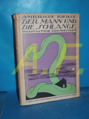 Der Mann und die Schlange : Phantastische Erzählungen Ambrose Bierce. Mit e. Einf. von Herman George Scheffauer. Farb. Umschl. von Karl Arnold