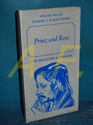 Prinz und Rose : Mit den Zyklus von 12 Graphiken "Floreszierende Labyrinthe gekreuzigter Sehnsucht" Für Realisten und Träumer / Bücher aus der Schatztruhe […]