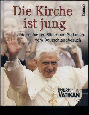 Papst Benedikt XVI Bilder und Gedanken zum Deutschlandbesuch