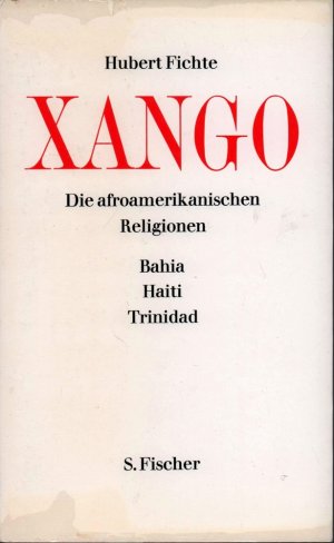 Xango. Die afroamerikanischen Religionen II: Bahia, Haiti, Trinidad.