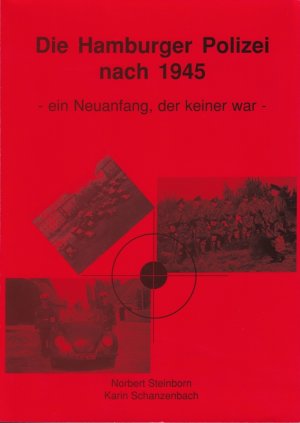 Die Hamburger Polizei nach 1945 - ein Neuanfang, der keiner war.