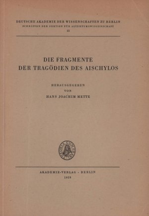 Die Fragmente der Tragödien. Hrsg. von Hans Joachim Mette.