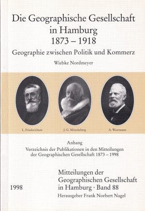 gebrauchtes Buch – Wiebke Nordmeyer – Die Geographische Gesellschaft in Hamburg 1873-1918. Geographie zwischen Politik und Kommerz. (Mit) Anhang: Verzeichnis der Publikationen in den Mitteilungen der Geographischen Gesellschaft 1873-1998. (Hrsg. im Auftrag des Vorstandes der Geographischen Gesellschaft Hamburg von Frank Norbert Nagel. Mit einem Vorwort von Dieter Jaschke).