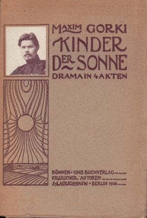 Kinder der Sonne. Drama in 4 Akten. Autorisierte Uebersetzung von Alexander v. Huhn.