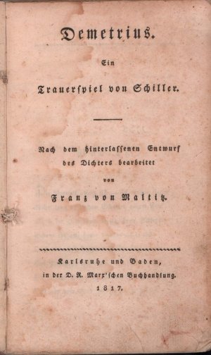 Demetrius. Ein Trauerspiel. Nach dem hinterlassenen Entwurf des Dichters bearbeitet von Franz von Maltitz.