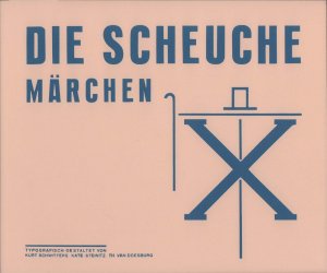 Die Scheuche. Märchen. Typographisch gestaltet von Kurt Schwitters, Kate [Traumann] Steinitz, Th. [Theo] van Doesburg. (REPRINT der Ausgabe Hannover, […]