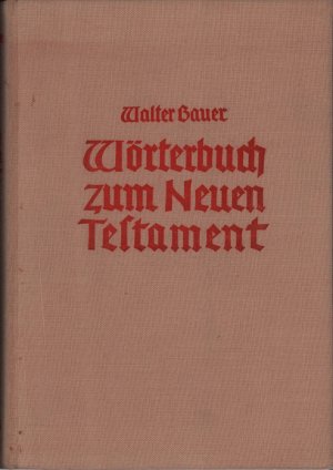 Griechisch-deutsches Wörterbuch zu den Schriften des Neuen Testaments und der übrigen urchristlichen Literatur. 4., völlig neu bearbeitete Aufl.