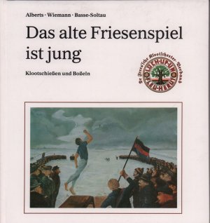 gebrauchtes Buch – Alberts, Ihno / Wiemann – Das alte Friesenspiel ist jung. Klootschießen und Boßeln einst und jetzt. (Mit Grußwort von Peter Elster u. Geleitwort von Johann Ihnen). (1.-5. Tsd.).