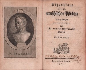 Abhandlung über die menschlichen Pflichten in drey Büchern. Aus dem Lateinischen des Marcus Tullius Cicero übersetzt von Christian Garve.