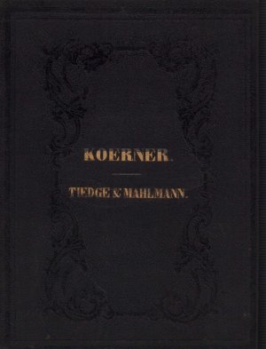 Anthologie aus den Werken von Karl Theodor Körner. Mit der Biographie und dem Portrait // Anthologie aus den Werken von Tiedge und Mahlmann. Mit den Biographien […]