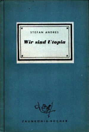 Wir sind Utopia. Novelle. [Nachwort von E. T. Rohnert].