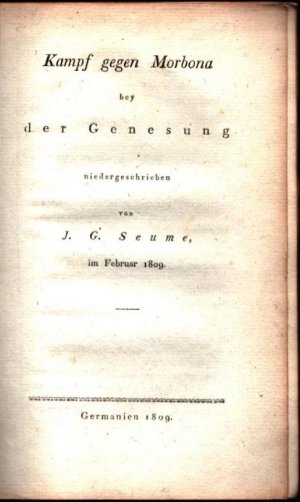 Kampf gegen Morbona, bey der Genesung niedergeschrieben von J. G. Seume im Februar 1809. [Herausgegeben von Christoph August Tiedge (1752-1841)].