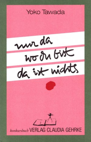 Nur da wo du bist, da ist nichts. Aus dem Japanischen von Peter Pörtner. [3. Aufl.].