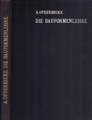 Die Bauformenlehre. Umfassend: Den Backsteinbau und den Werksteinbau für mittelalterliche und Renaissance-Formen. Für den Schulgebrauch und die Baupraxis […]