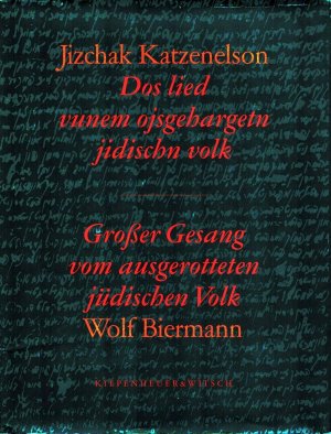 Dos lied vunem ojsgehargetn jidischn volk / Großer Gesang vom ausgerotteten jüdischen Volk. [Übersetzt u. mit einer Einleitung von] Wolf Biermann. (1. […]