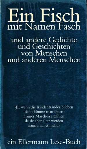 Ein Fisch mit Namen Fasch und andere Gedichte und Geschichten von Menschen und anderen Menschen. zusammengestellt von Elisabeth Borchers. [2. Aufl.].