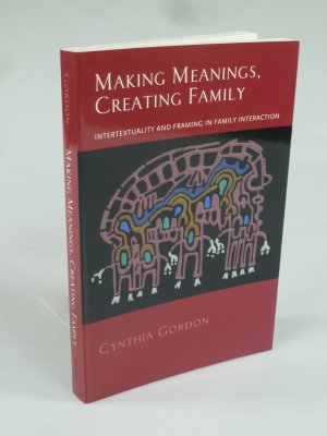 Making Meanings, Creating Family.