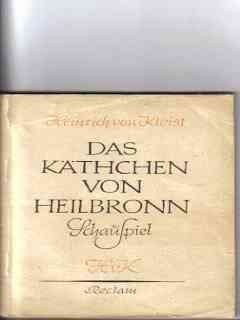 Das  Käthchen von Heilbronn oder Die Feuerprobe : Grosses histor. Ritterschauspiel in 5 Aufz.