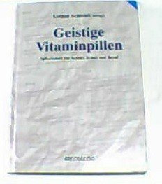 Geistige Vitaminpillen : Aphorismen für Schule, Arbeit und Beruf. Lothar Schmidt (Hrsg.) unter Mitarb. von Peter Feistel